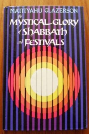 The mystical glory of Shabbath and festivals